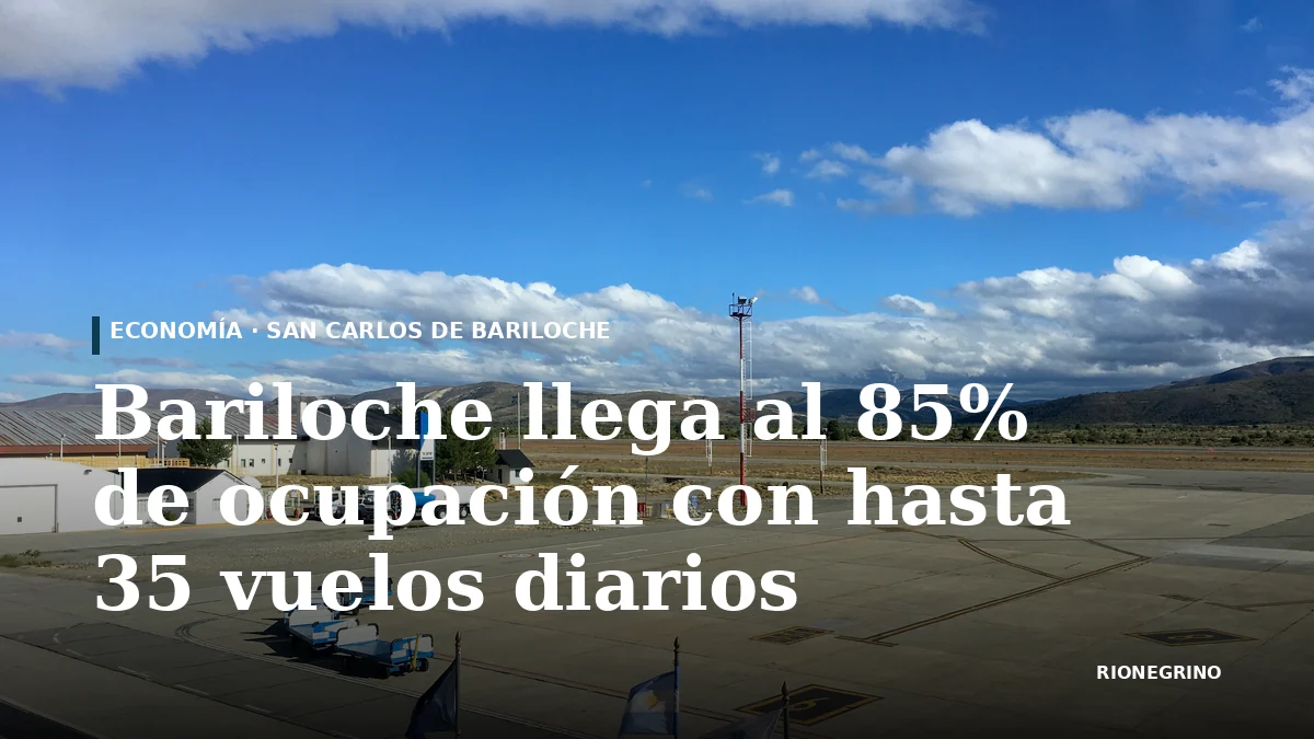 Bariloche llega al 85% de ocupación con hasta 35 vuelos diarios