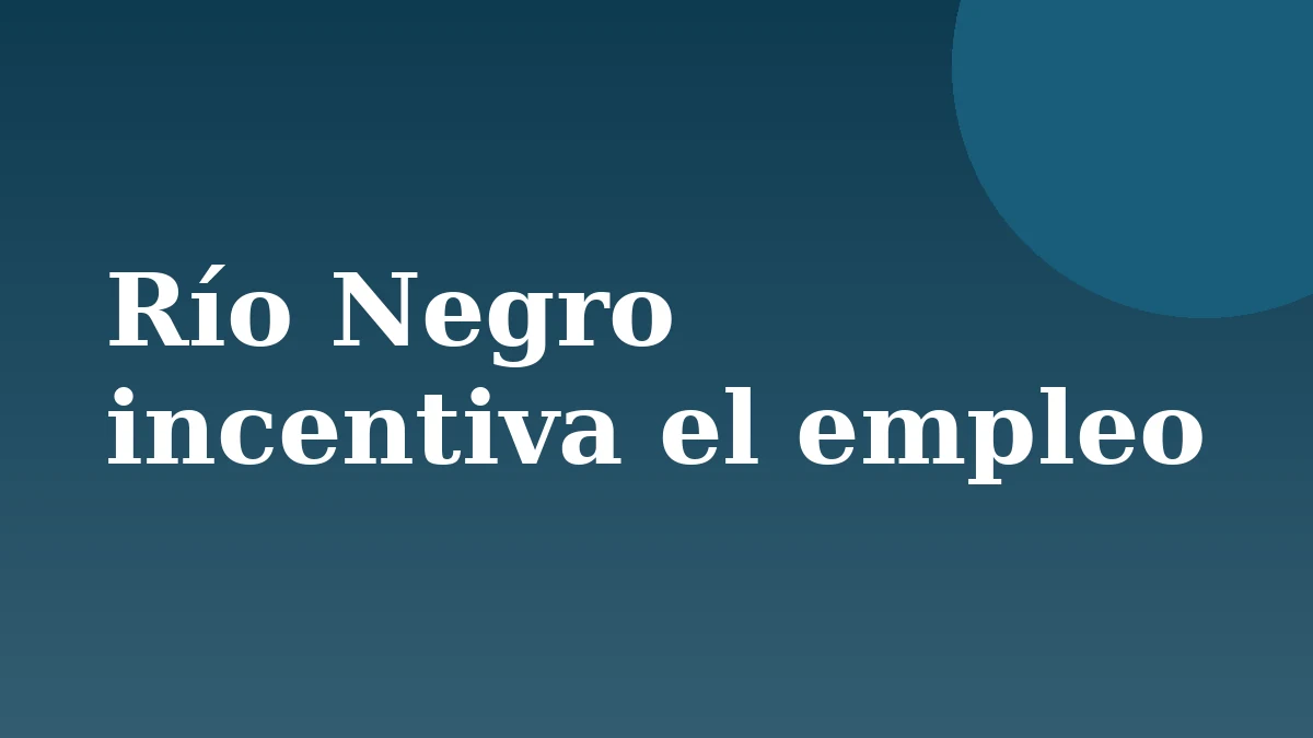 Placa de Rionegrino: Río Negro incentiva el empleo inclusivo