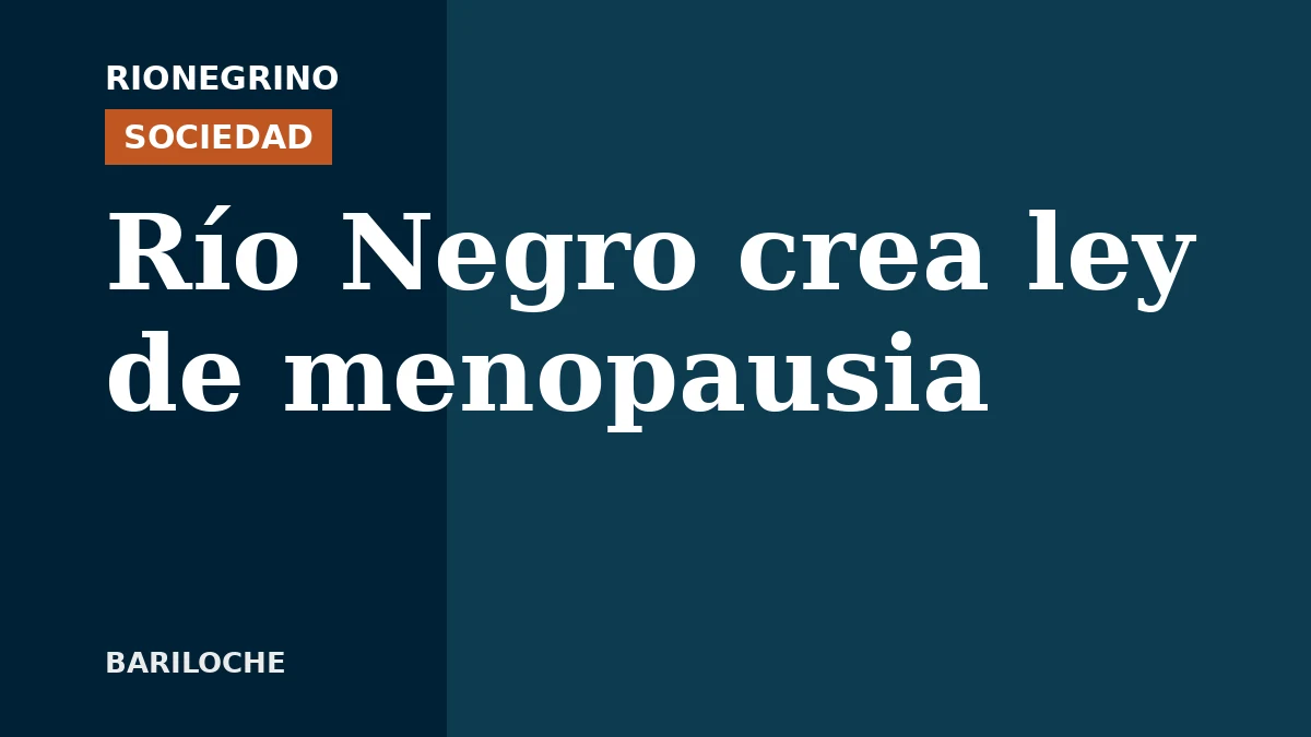 Río Negro avanza en la sanción de una ley sobre menopausia con cobertura integral