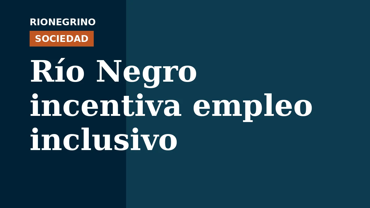Río Negro impulsa beneficios impositivos para empresas que contraten personas con discapacidad