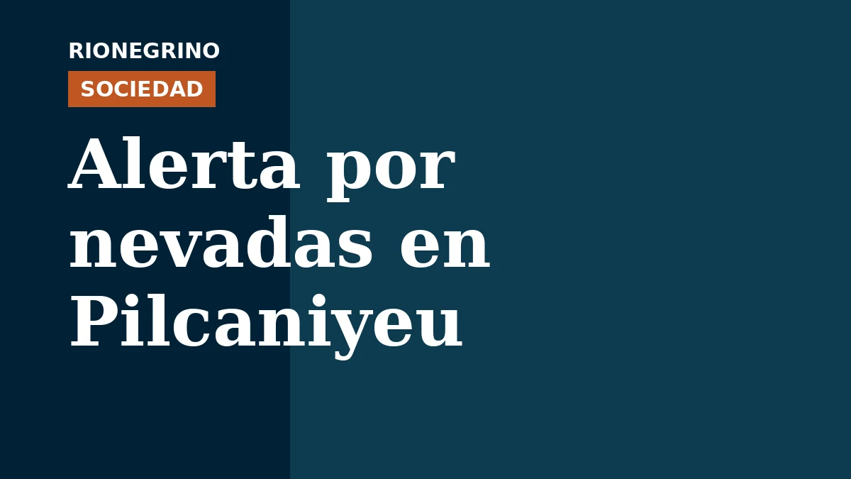 Alerta amarilla por nevadas en Pilcaniyeu para el jueves 23 de julio