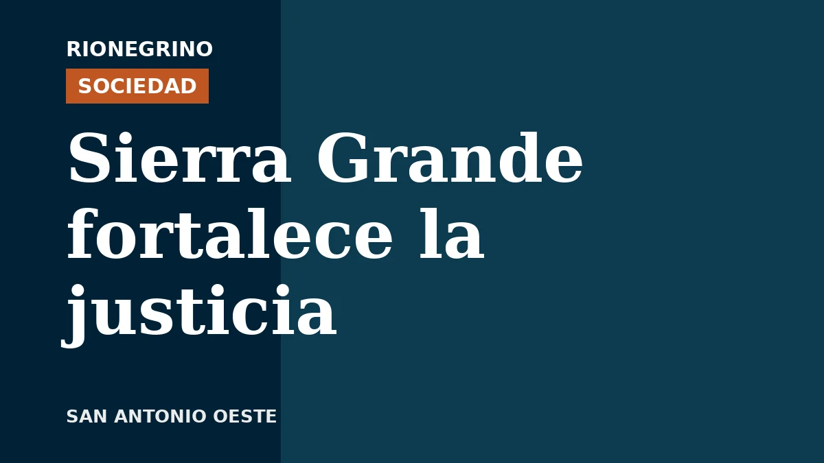 Placa de Rionegrino: Sierra Grande fortalece la justicia