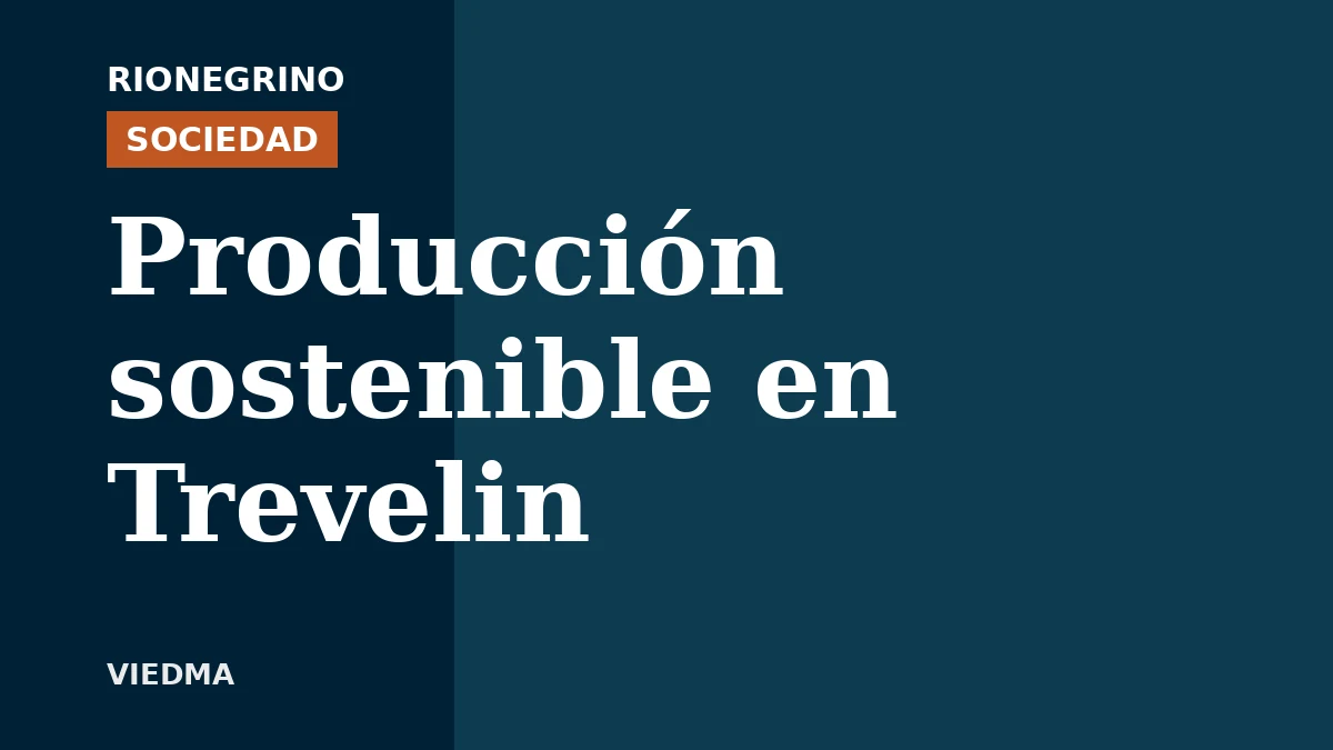 Placa de Rionegrino: Producción sostenible en Trevelin