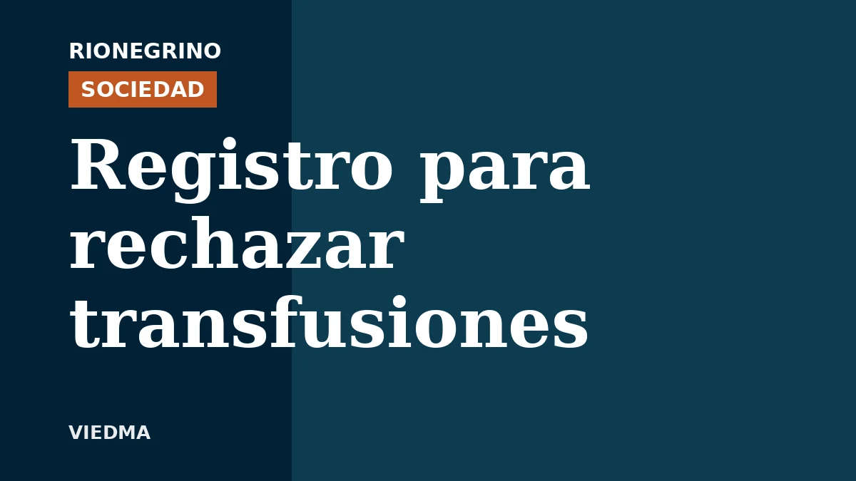 Placa de Rionegrino: Registro para rechazar transfusiones