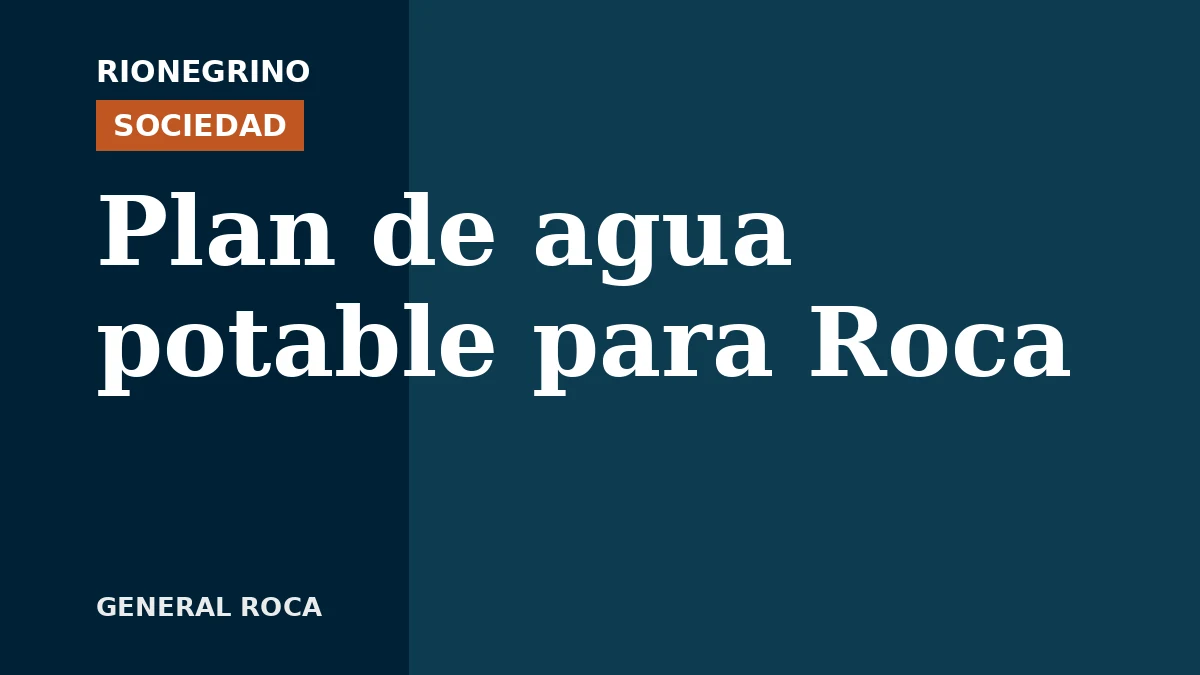 Placa de Rionegrino: Plan de agua potable para Roca