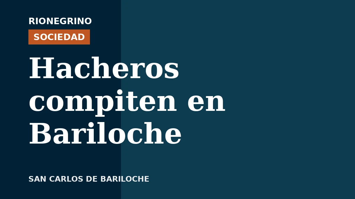 Placa de Rionegrino: Hacheros compiten en Bariloche