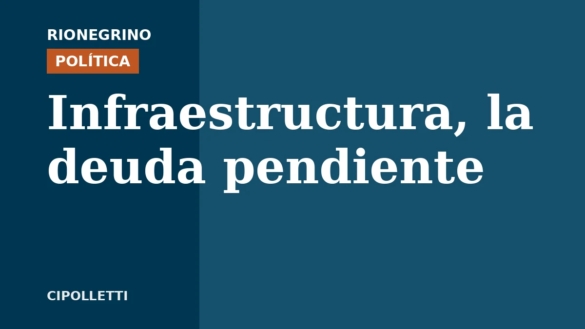 Placa de Rionegrino: Infraestructura, la deuda pendiente