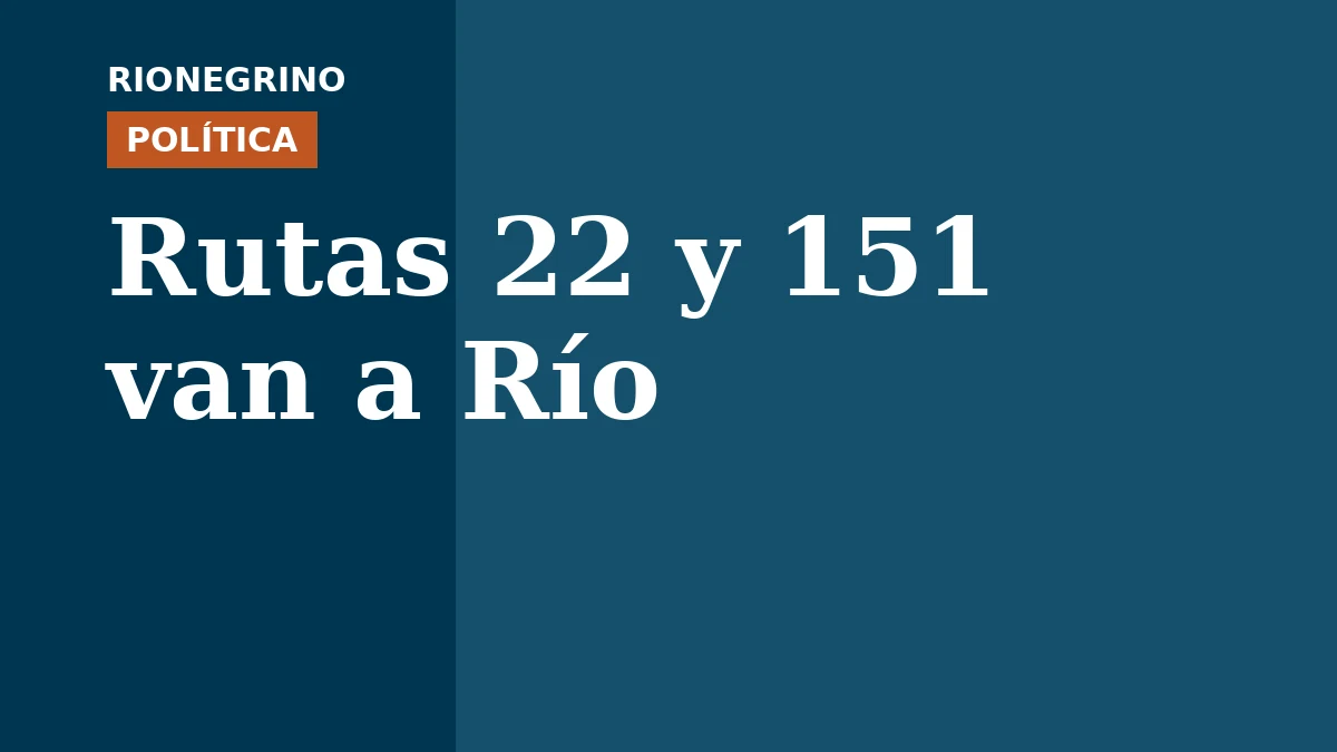 Placa de Rionegrino: Las rutas 22 y 151 van a Río Negro