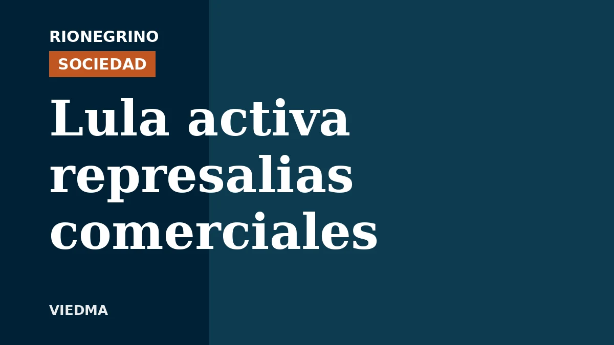 Placa de Rionegrino: Lula activa represalias comerciales