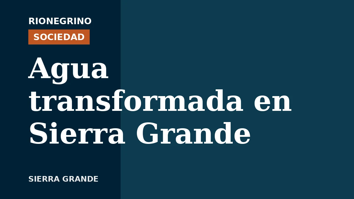 Placa de Rionegrino: Agua transformada en Sierra Grande
