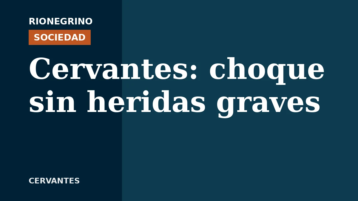 Placa de Rionegrino: Cervantes: choque sin heridas graves