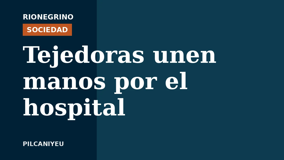Placa de Rionegrino: Tejedoras unen manos por el hospital