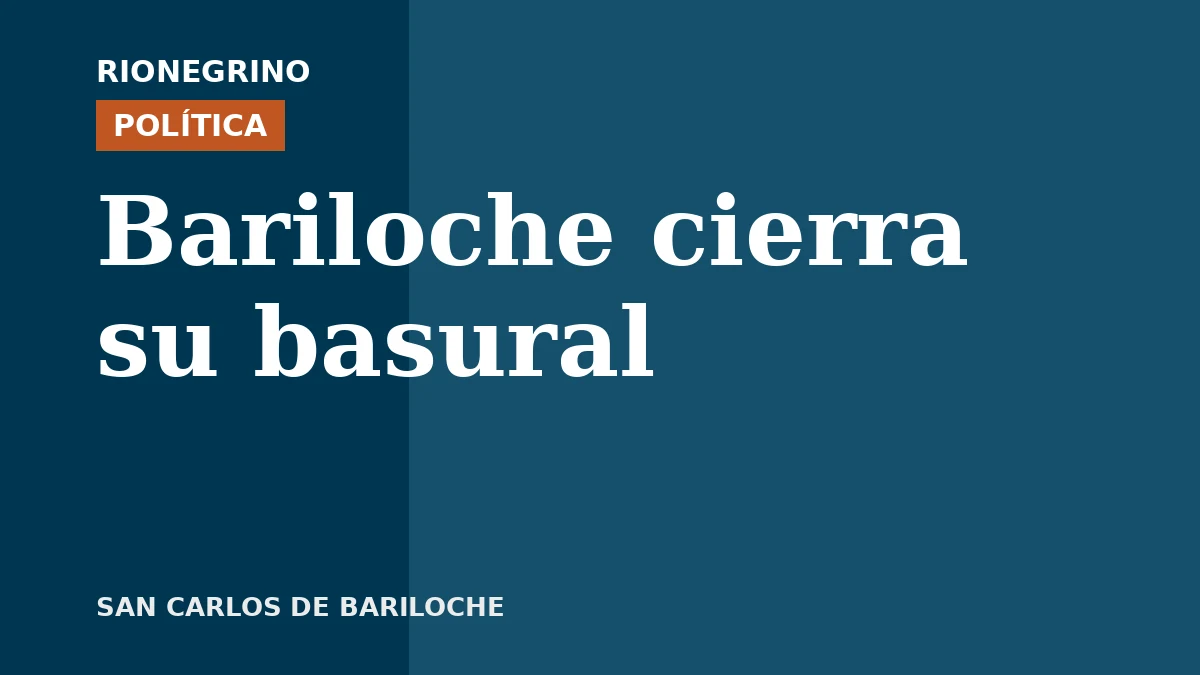 Placa de Rionegrino: Bariloche cierra su basural