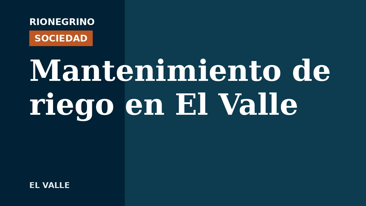 Placa de Rionegrino: Mantenimiento de riego en El Valle