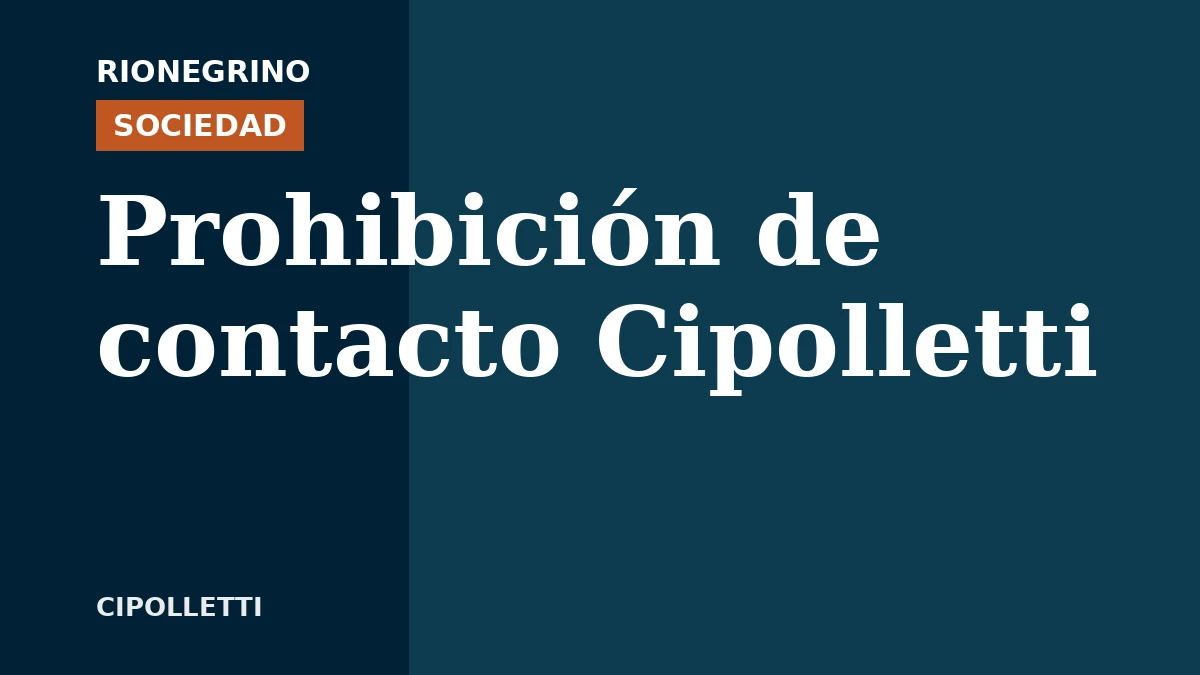 Placa de Rionegrino: Prohibición de contacto Cipolletti