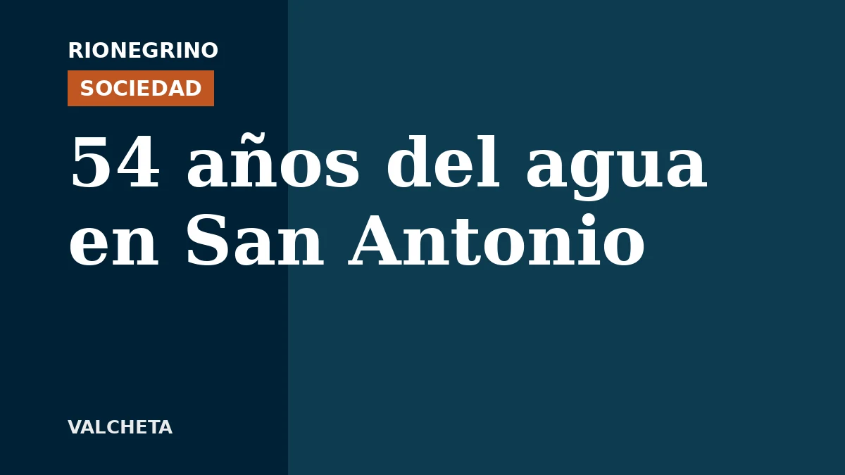 Placa de Rionegrino: 54 años del agua en San Antonio