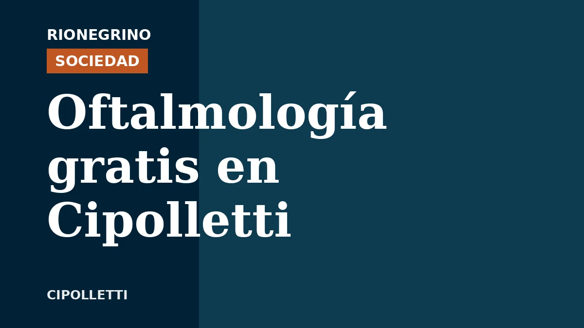 Placa de Rionegrino: Oftalmología gratis en Cipolletti