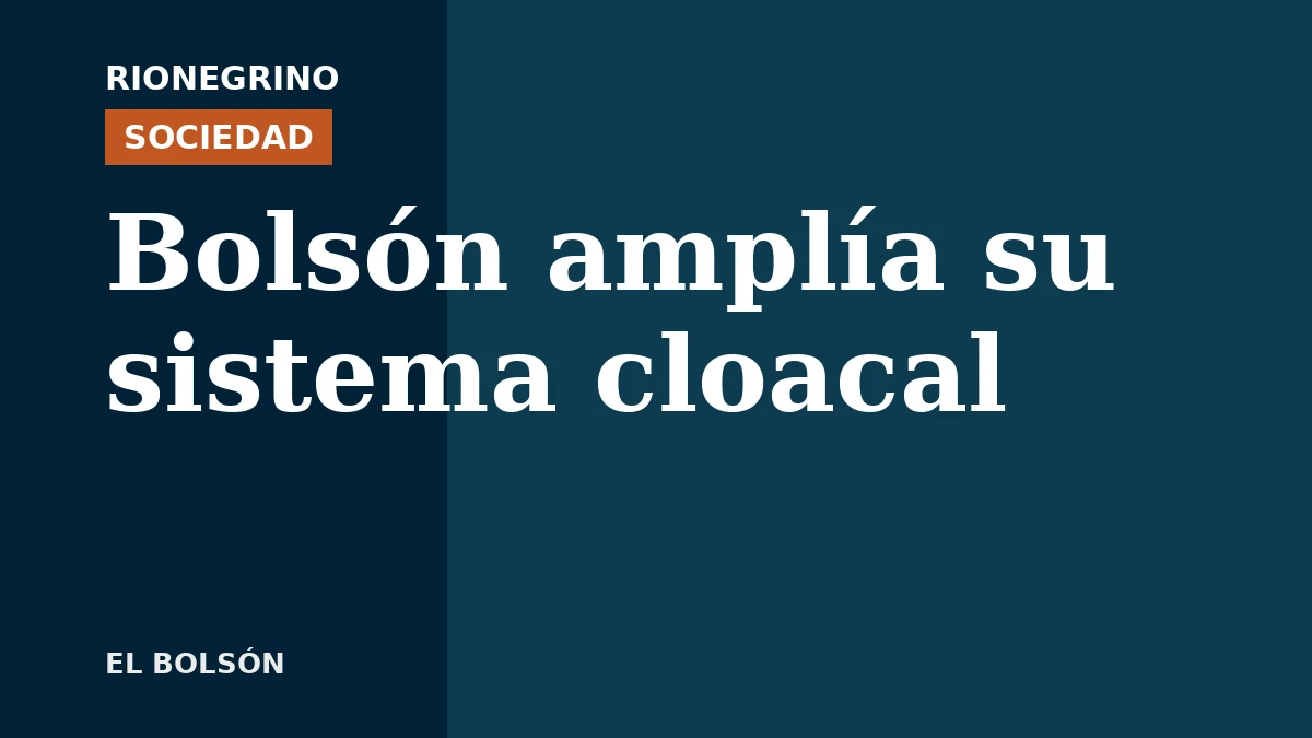Placa de Rionegrino: El Bolsón amplía su sistema cloacal