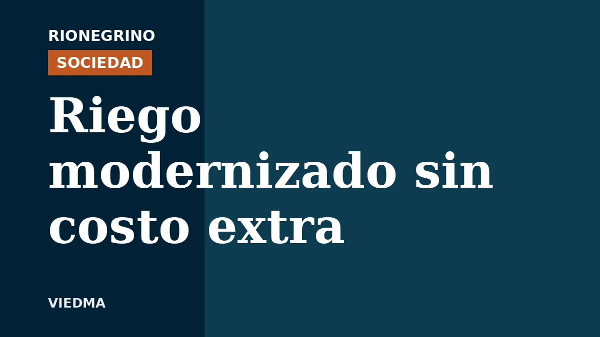Placa de Rionegrino: Riego modernizado sin costo extra