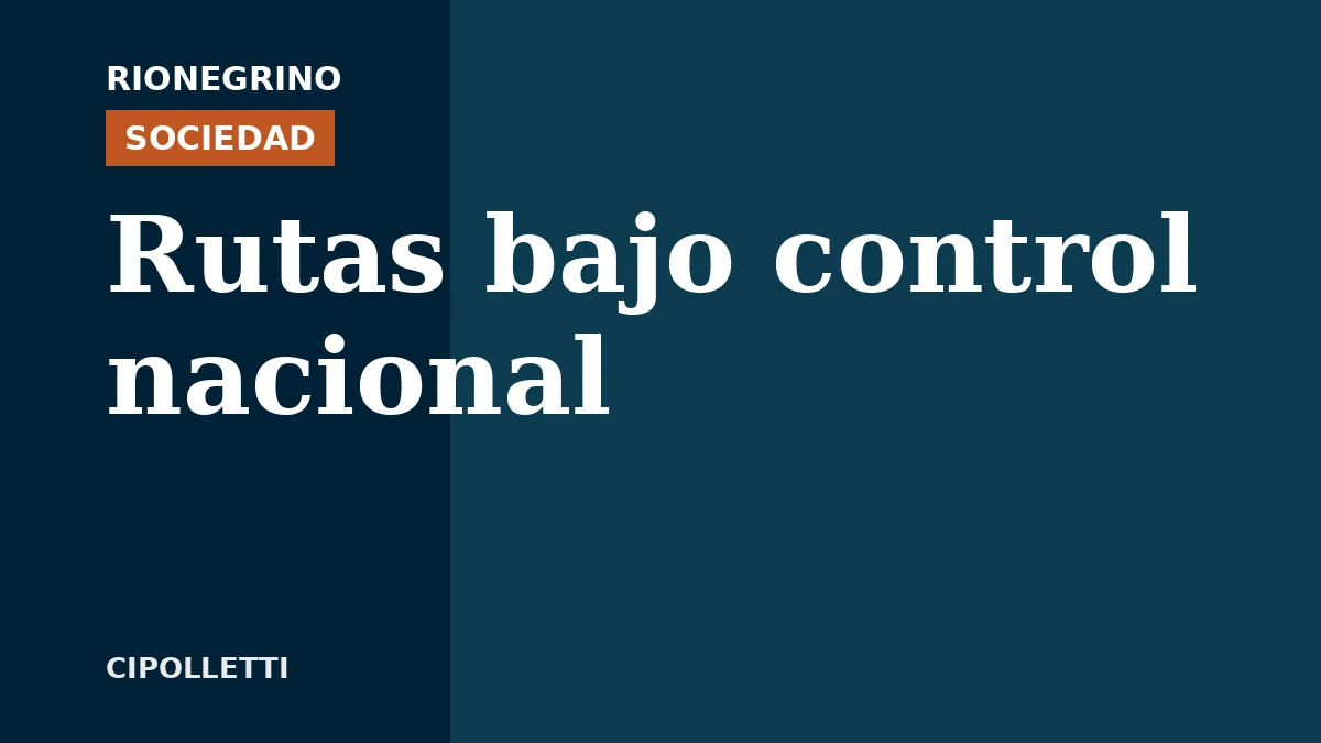 Placa de Rionegrino: Rutas bajo control nacional