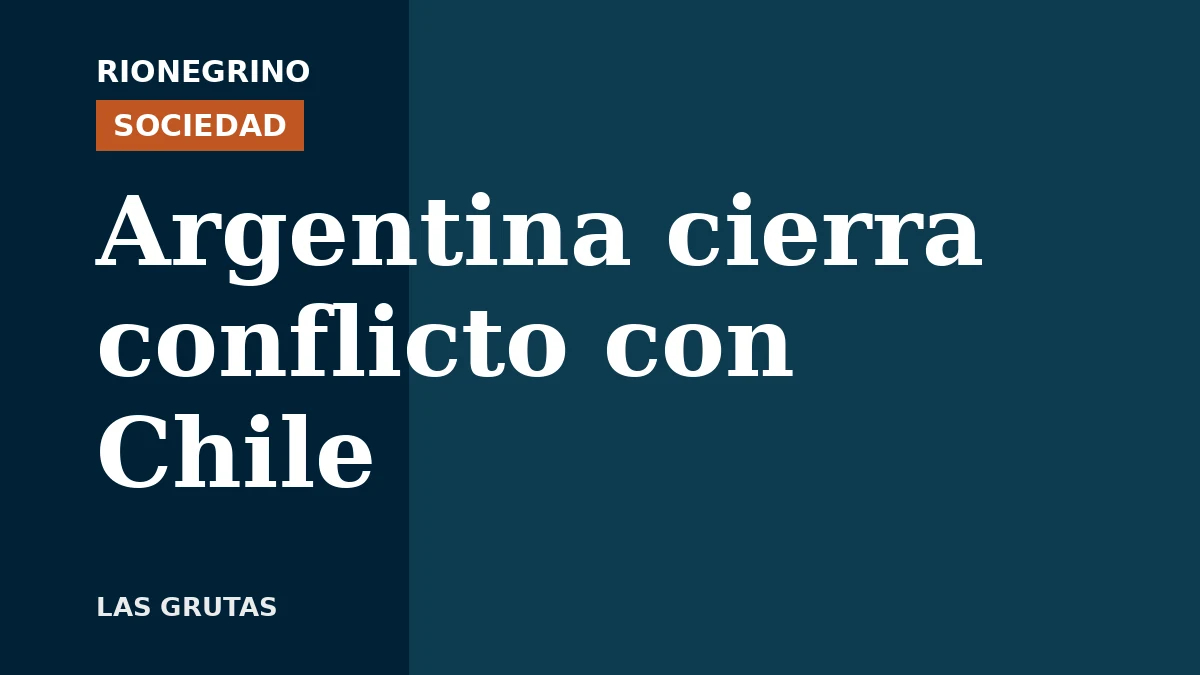 Placa de Rionegrino: Argentina cierra conflicto con Chile