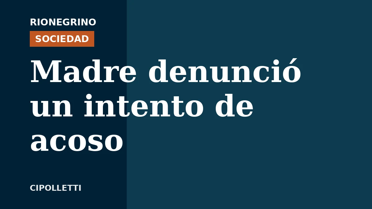 Placa de Rionegrino: Una madre denunció un intento de acoso a su hija de 13 años en un viaje
