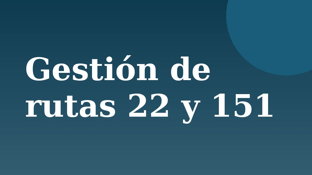Placa de Rionegrino: Gestión de rutas 22 y 151