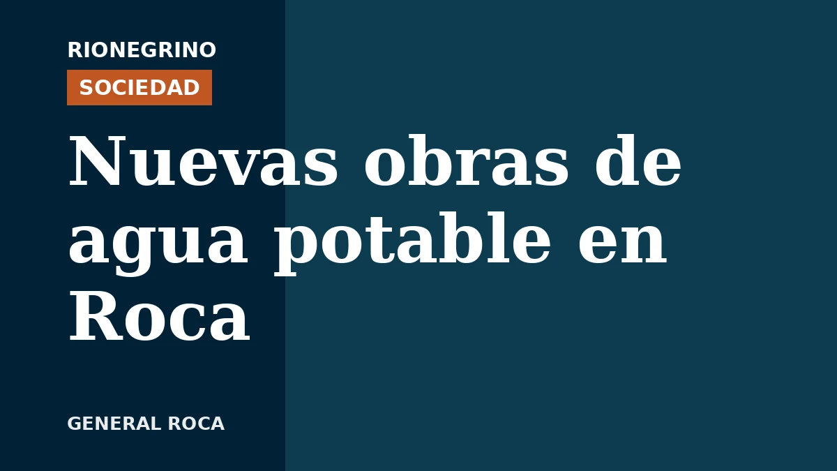 Placa de Rionegrino: Nuevas obras de agua potable en Roca