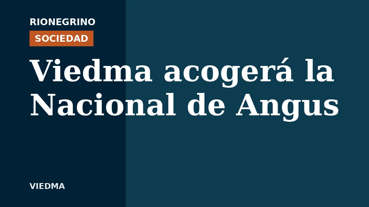 Viedma será sede de la Nacional Patagónica de Angus