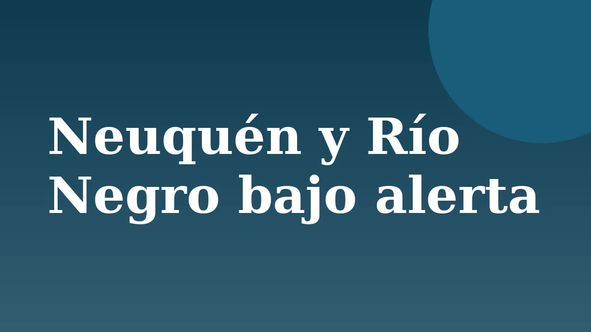 Neuquén y Río Negro bajo alerta por intensas ráfagas de viento