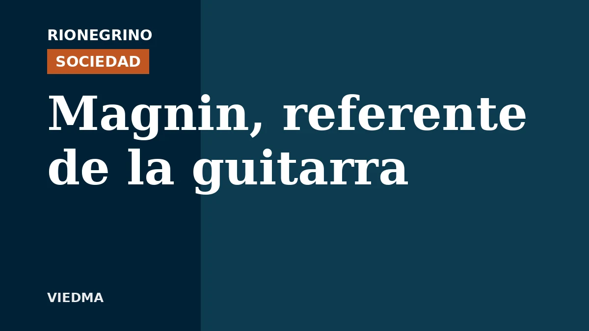 Magnin, referente de la guitarra clásica en Viedma