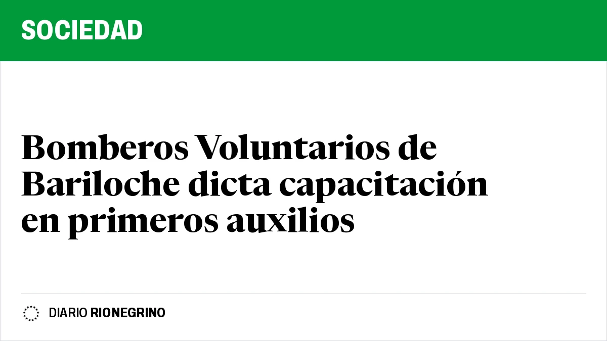 Bomberos Voluntarios de Bariloche dicta capacitación en primeros auxilios