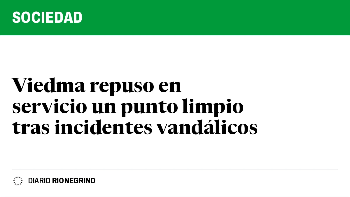 Viedma repuso en servicio un punto limpio tras incidentes vandálicos