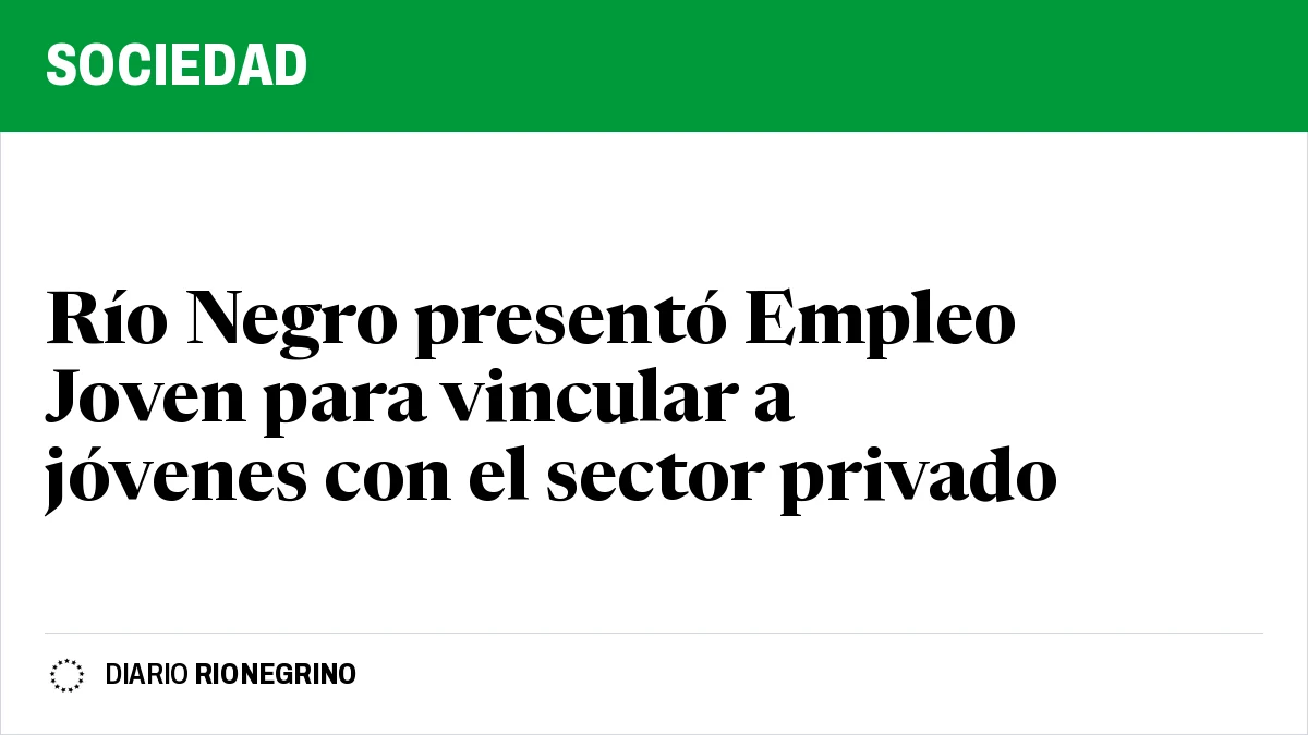 Río Negro presentó Empleo Joven para vincular a jóvenes con el sector privado