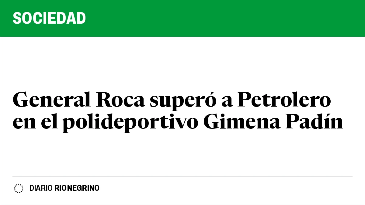 General Roca superó a Petrolero en el polideportivo Gimena Padín