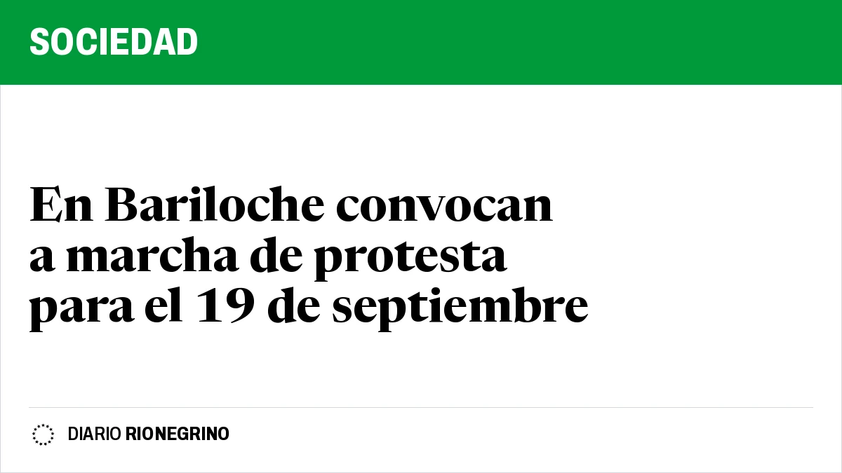 Marcha de la Bronca en Bariloche: convocan para el 19 de septiembre