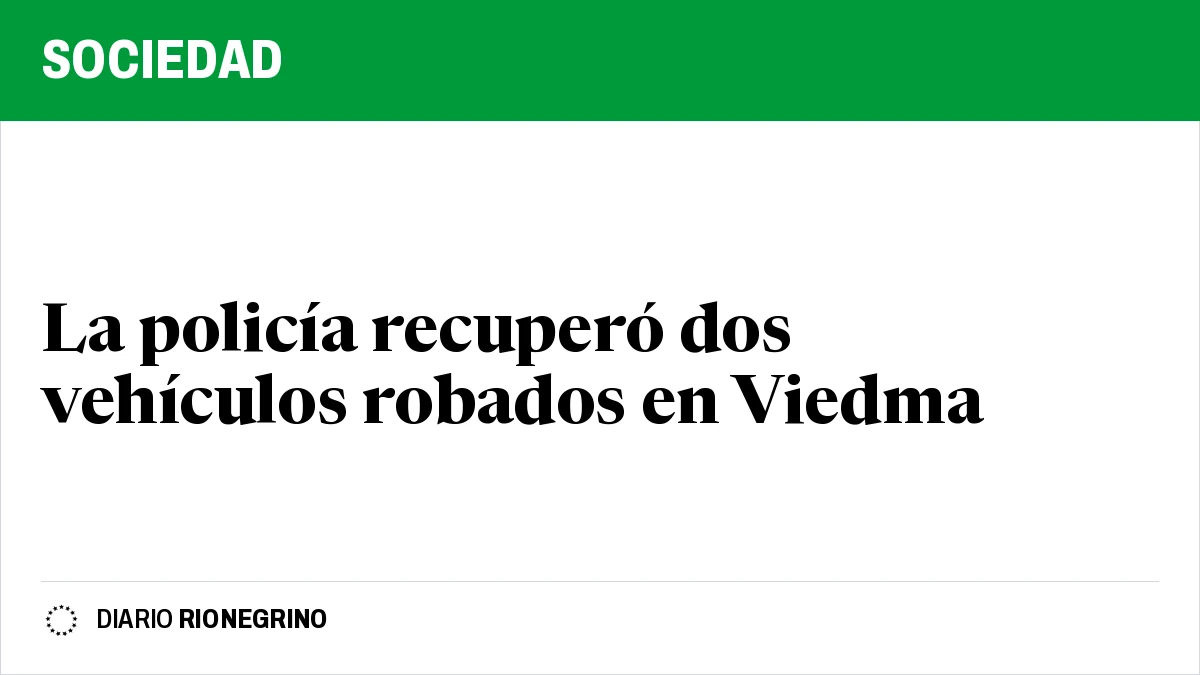 La policía recuperó dos vehículos robados en Viedma