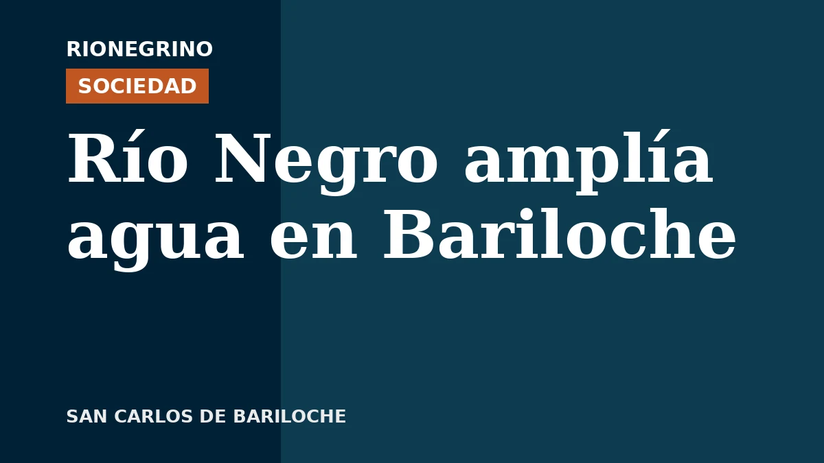 Placa de Rionegrino: Río Negro amplía agua en Bariloche
