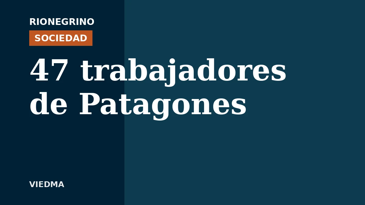 Placa de Rionegrino: 47 trabajadores de Patagones