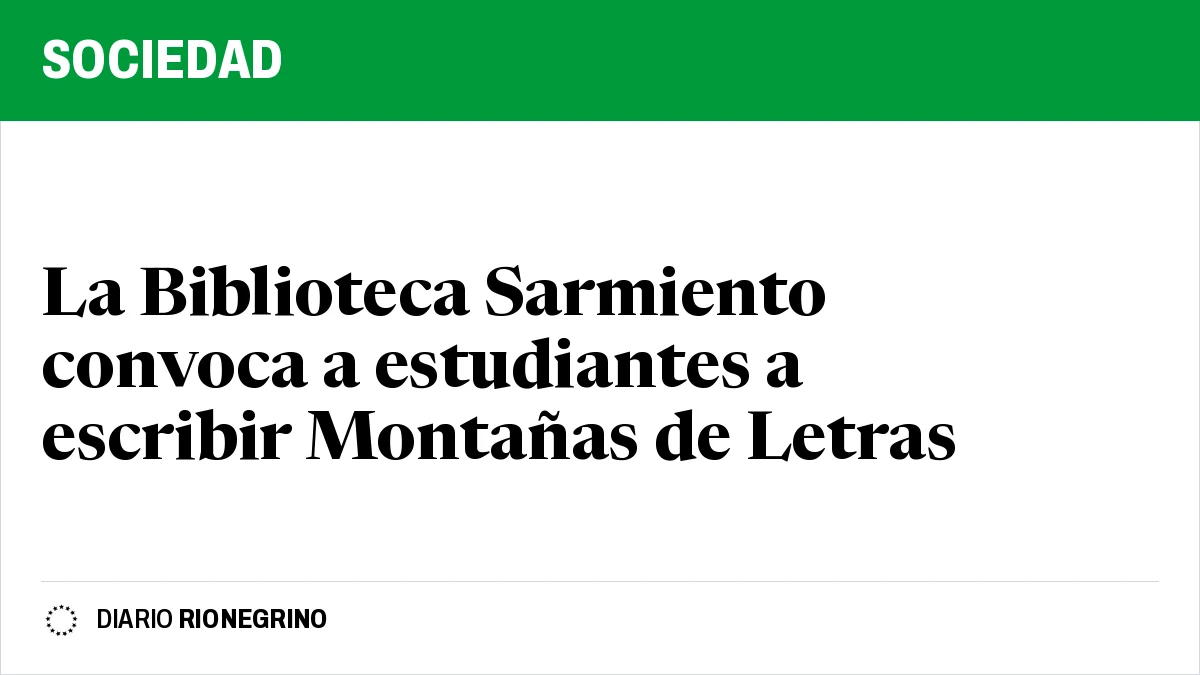 La Biblioteca Sarmiento convoca a estudiantes a escribir Montañas de Letras