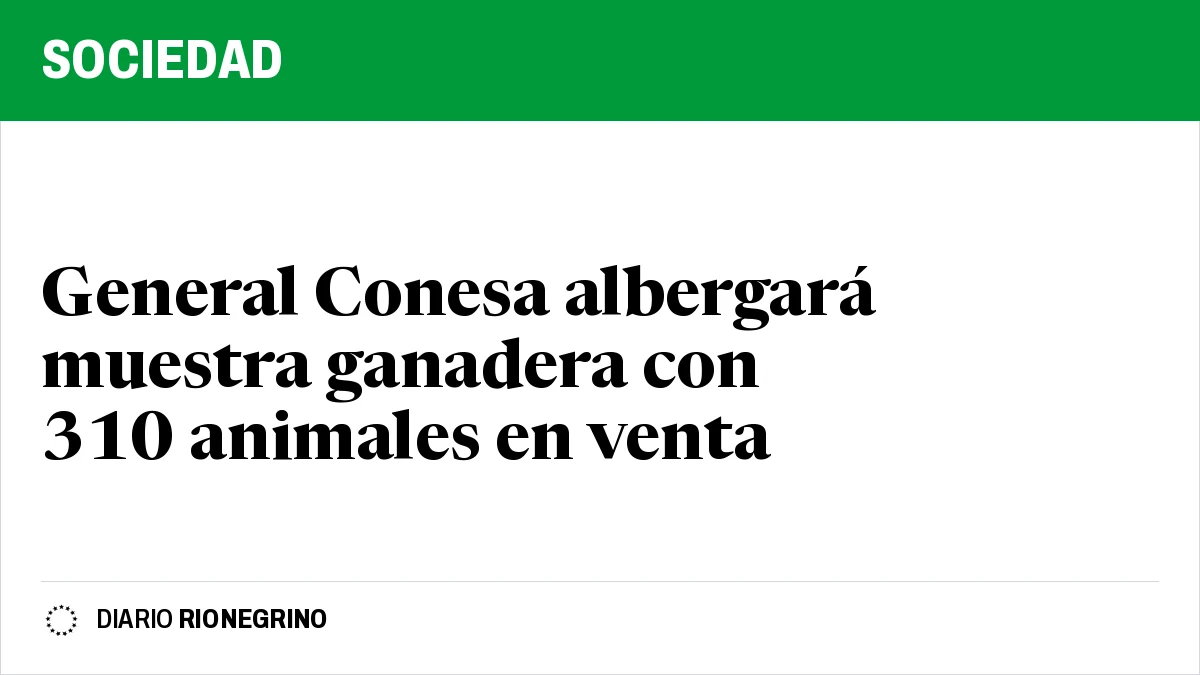 Placa de Rionegrino: General Conesa albergará muestra ganadera con 310 animales en venta
