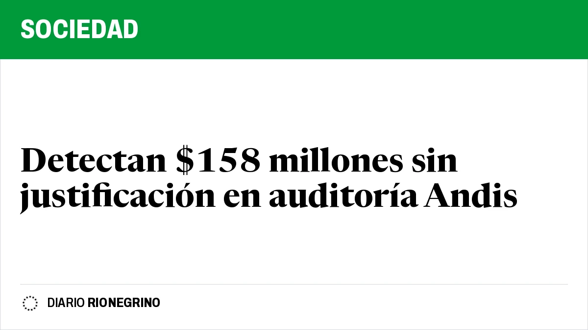 Placa de Rionegrino: Detectan $158 millones sin justificación en auditoría Andis
