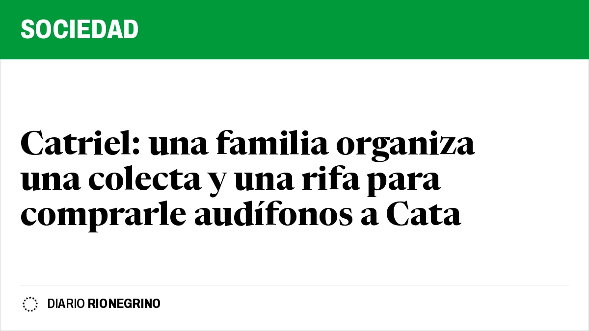 Placa de Rionegrino: Catriel: una familia organiza una colecta y una rifa para comprarle audífonos a Cata