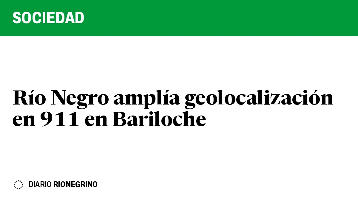 Placa de Rionegrino: Río Negro amplía geolocalización en 911 en Bariloche