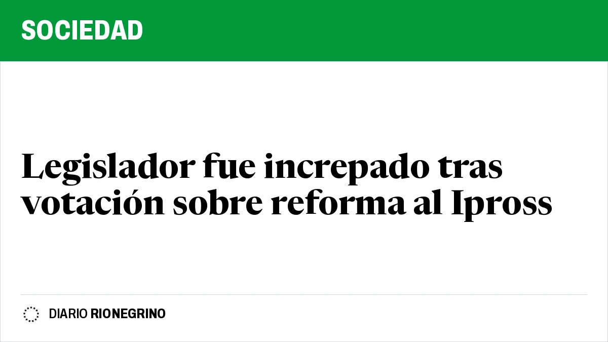 Legislador fue increpado tras votación sobre reforma al Ipross