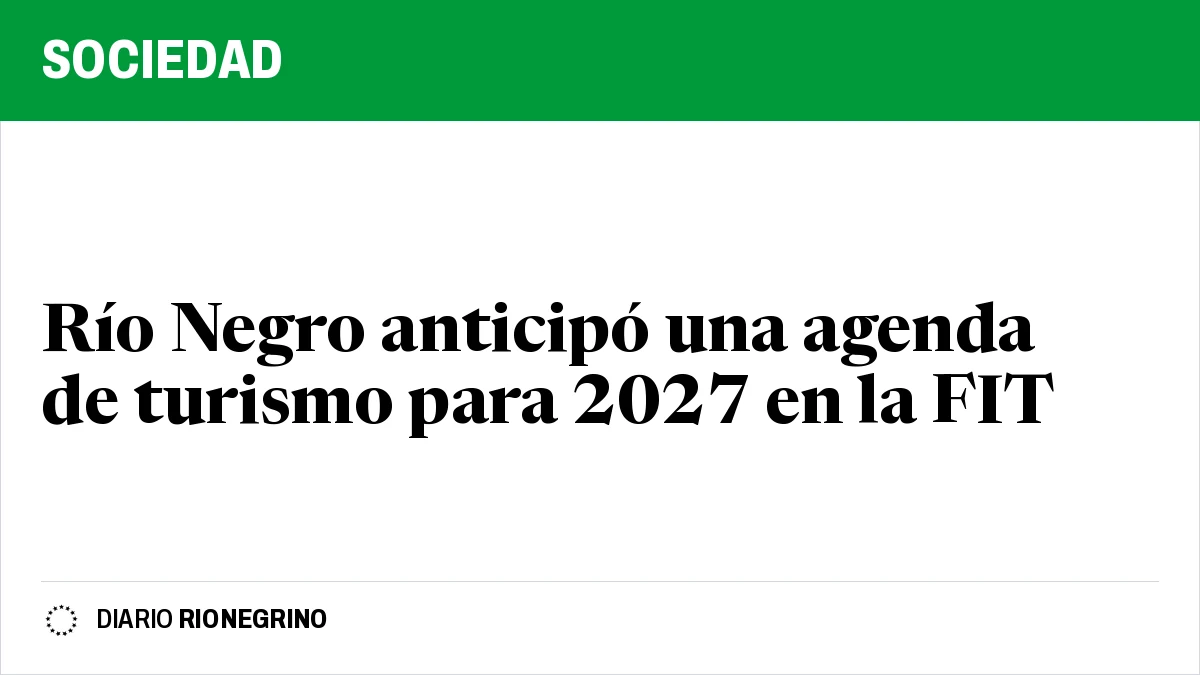 Río Negro anticipó una agenda de turismo para 2027 en la FIT