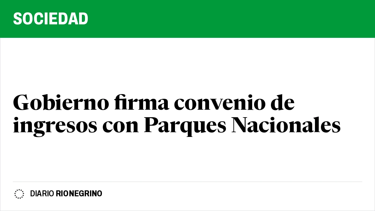 Placa de Rionegrino: Gobierno firma convenio de ingresos con Parques Nacionales