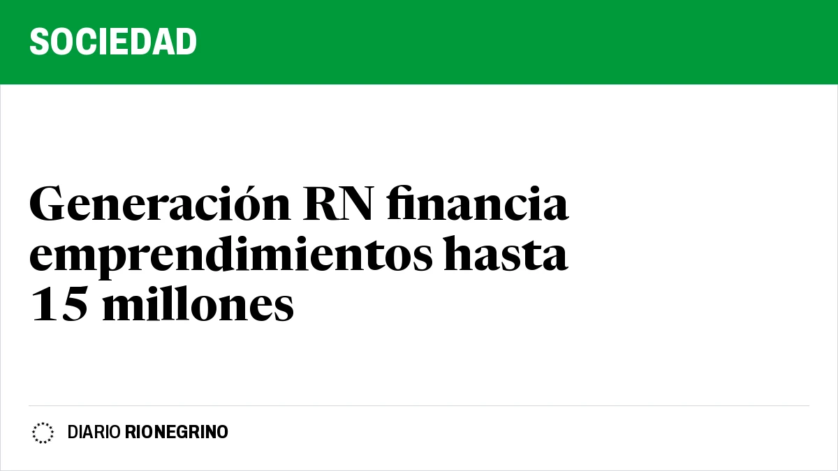 Placa de Rionegrino: Generación RN financia emprendimientos hasta 15 millones