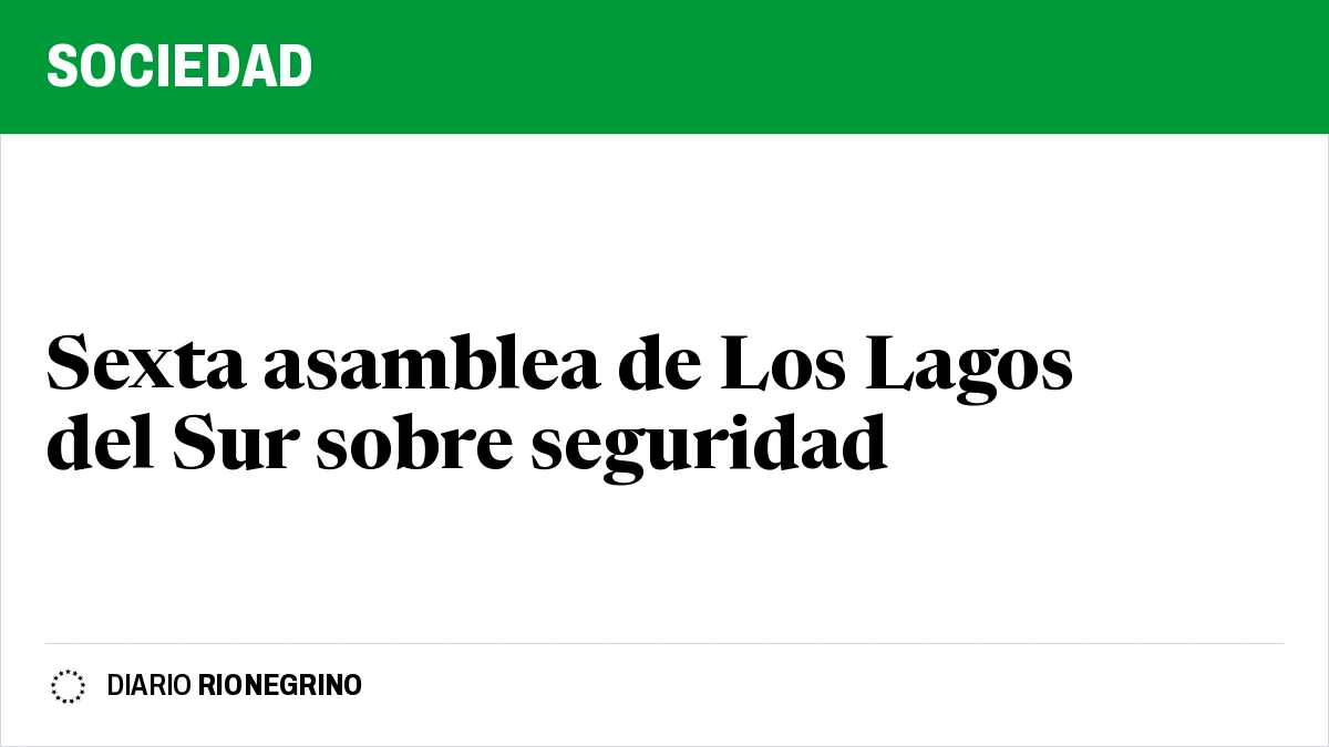 Placa de Rionegrino: Sexta asamblea de Los Lagos del Sur sobre seguridad