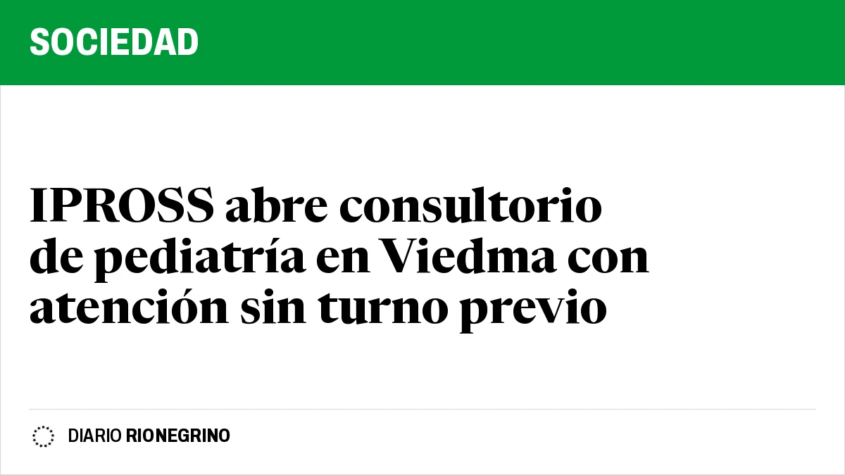 IPROSS abre consultorio de pediatría en Viedma con atención sin turno previo